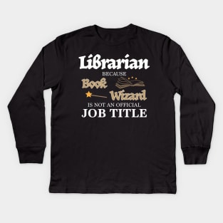 Librarian Book Wizard Job Title Funny Library Gift Kids Long Sleeve T-Shirt